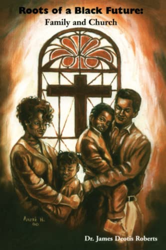 Beispielbild fr Roots of a Black Future: Family and Church zum Verkauf von ThriftBooks-Atlanta