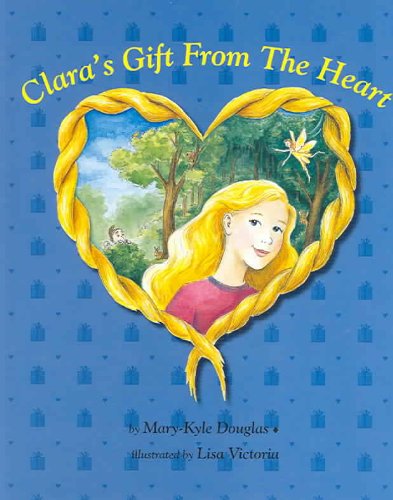 Beispielbild fr Clara's Gift from the Heart zum Verkauf von Better World Books