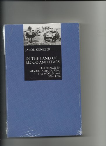 9780967462189: In the Land of Blood and Tears: Mesopotamia during the World War (1914-1918)