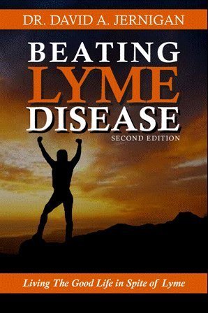 Stock image for Beating Lyme Disease Second Edition: Living the Good Life in Spite of Lyme by David A. Jernigan D.C. (2008) Hardcover for sale by HPB-Emerald