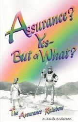 Beispielbild fr A. Keith Anderson ,Assurance ? Yes - But Of What ? : The Assurance Rainbow zum Verkauf von Wonder Book