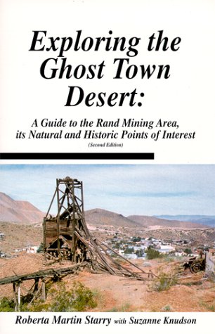 Exploring The Ghost Town Desert: A Guide to the Rand Mining Area, its Natural and Historic Points...