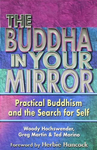 The Buddha in Your Mirror: Practical Buddhism and the Search for Self (9780967469782) by Hochswender, Woody; Martin, Greg; Morino, Ted