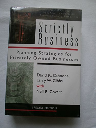 Imagen de archivo de Strictly Business : Planning Strategies for Privately Owned Businesses: Practical Answers from America's Foremost Business Planning Authorities a la venta por Better World Books