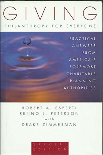 Stock image for Giving: Philanthropy for Everyone: Practical Answers from America's Foremost Charitable Planning Authorities (Esperti Peterson Institute Contributory Series) for sale by Wonder Book