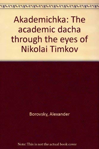 9780967471501: Akademichka: The academic dacha through the eyes of Nikolai Timkov