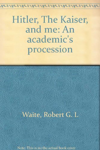 Stock image for Hitler, the Kaiser, and Me: An Academic's Procession for sale by G.J. Askins Bookseller