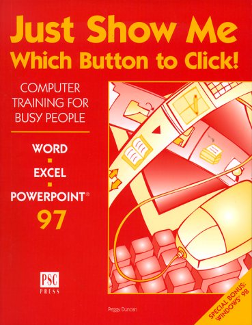 Imagen de archivo de Just show me which button to click! "Computer training for busy people" a la venta por dsmbooks