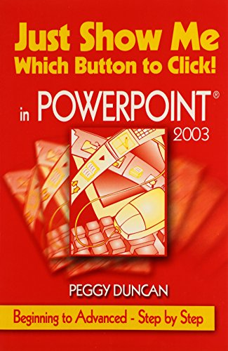 9780967472867: Just Show Me Which Button to Click! in Powerpoint 2003