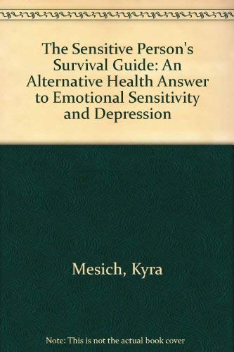 9780967476797: The Sensitive Person's Survival Guide: An Alternative Health Answer to Emotional Sensitivity and Depression