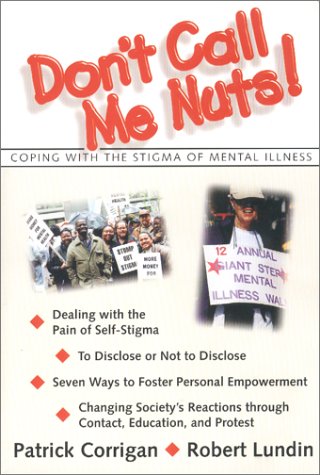Beispielbild fr Don't Call Me Nuts : Coping with the Stigma of Mental Illness zum Verkauf von medimops