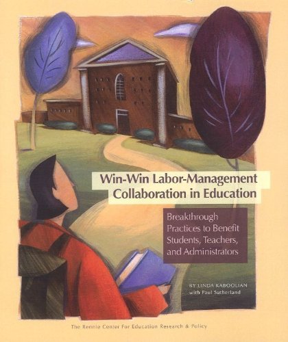 Stock image for Win-Win Labor-Management Collaboration in Education: Breakthrough Practices to Benefit Students, Teachers, and Administrators for sale by Once Upon A Time Books