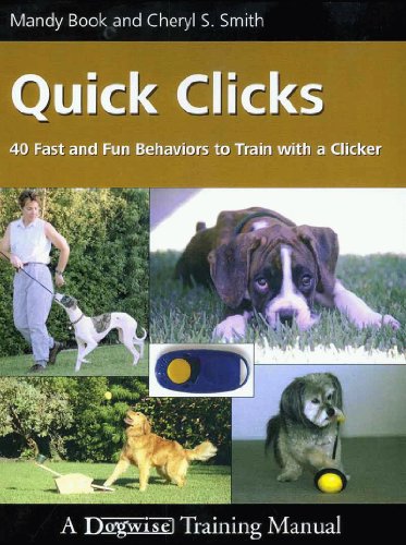 Beispielbild fr Quick Clicks: 40 Fast and Fun Behaviors to Train with a Clicker zum Verkauf von Wonder Book