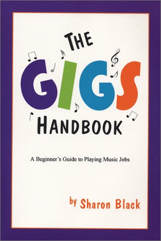 Gigs: A Beginner's Guide to Playing Music Jobs (9780967481319) by Sharon Black