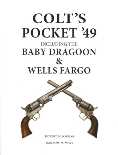 Colt's Pocket '49: It's [sic] evolution including the Baby Dragoon & Wells Fargo : manufactured b...