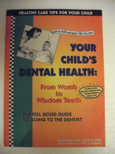 Imagen de archivo de Your Child's Dental Health : Womb to Wisdom Teeth a la venta por SecondSale