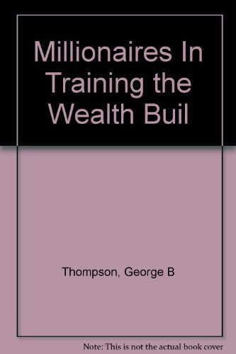 9780967485805: Millionaires In Training the Wealth Builder