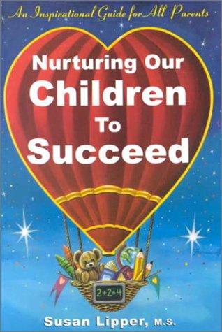 9780967486505: Nurturing Our Children to Succeed: A Guide for Helping Parents and Teachers Understand and Address the Emotional and Academic Challenges Facing Our Early Childhood Students