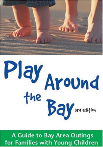 Stock image for Play Around the Bay: A Guide to Bay Area Outings for Families with Young Children for sale by Wonder Book