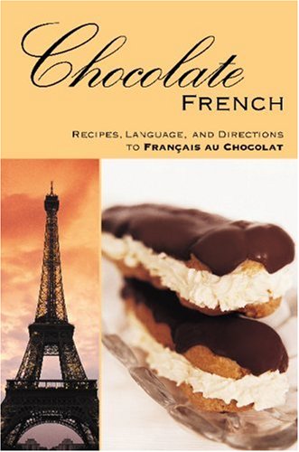 Stock image for Chocolate French: Recipes, Language, and Directions to Francais au Chocolat for sale by SecondSale