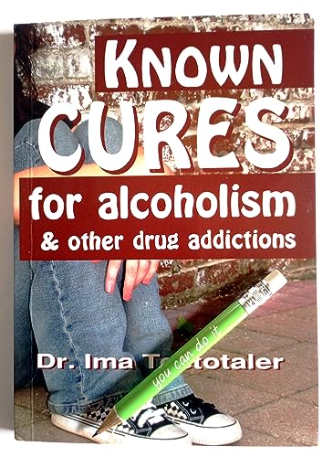Stock image for Known Cures for Alcoholism & Other Drug Addictions with inspirational pocket pencil (versatile/recovery/4th Step/10th Step journal). A humorous AA & . that there is no cure (book with blank pages) for sale by GF Books, Inc.