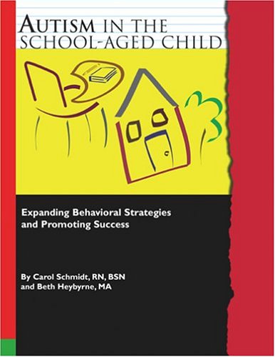 Autism in the School-Aged Child (9780967496931) by Carol Schmidt; Beth Heybyrne