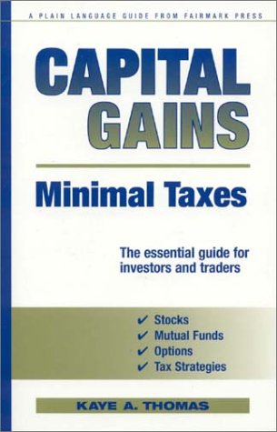 Stock image for Capital Gains, Minimal Taxes : The Essential Guide for Investors and Traders for sale by Wonder Book