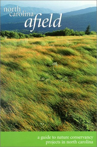 Imagen de archivo de North Carolina Afield: A Guide to Nature Conservancy Projects in North Carolina a la venta por SecondSale