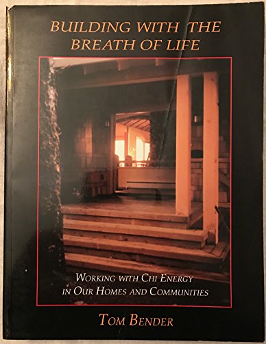 Beispielbild fr Building with the Breath of Life: Working with Chi Energy in Our Homes and Communities zum Verkauf von Wonder Book