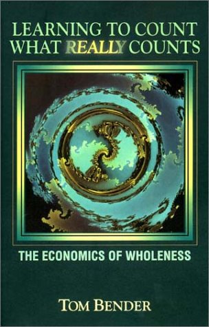 Learning to Count What Really Counts: The Economics of Wholeness