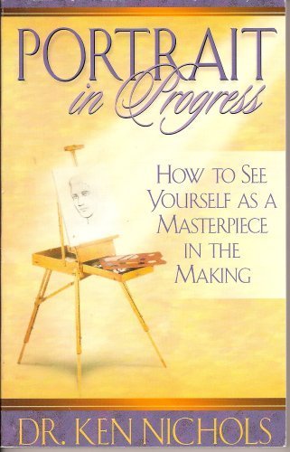 Imagen de archivo de Portrait in Progress: How to See Yourself as a Masterpiece in the Making a la venta por ThriftBooks-Dallas