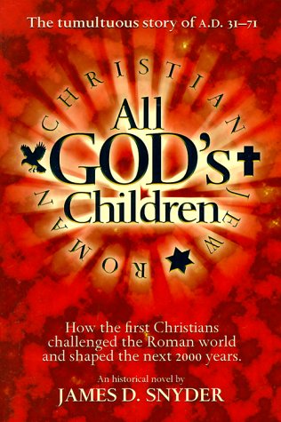 Imagen de archivo de All God's Children: How the First Christians Challenged the Roman World and Shaped the Next 2000 Years a la venta por SecondSale