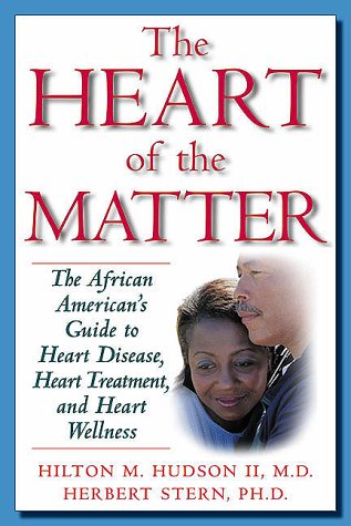 Beispielbild fr The Heart of the Matter: The African American's Guide to Heart Disease, Heart Treatment, and Heart Wellness zum Verkauf von SecondSale