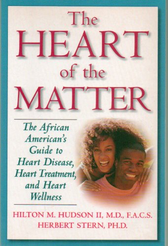 Imagen de archivo de The Heart of the Matter: The African American's Guide to Heart Disease, Heart Treatment, and Heart Wellness a la venta por SecondSale