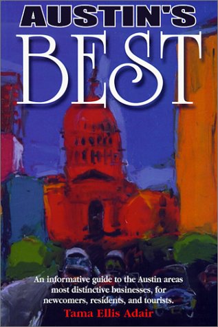 Beispielbild fr Austin's Best: An Informative Guide to the Austin Area's Most Distinctive Businesses- for Newcomers- Residents- and Tourists zum Verkauf von medimops