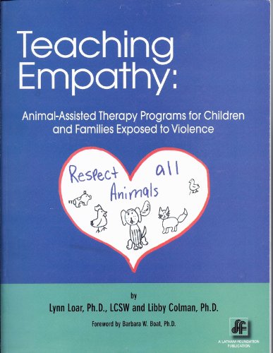 Beispielbild fr Teaching Empathy Animal Assisted Therapy Programs for Children and Families Exposed to Violence zum Verkauf von Wonder Book