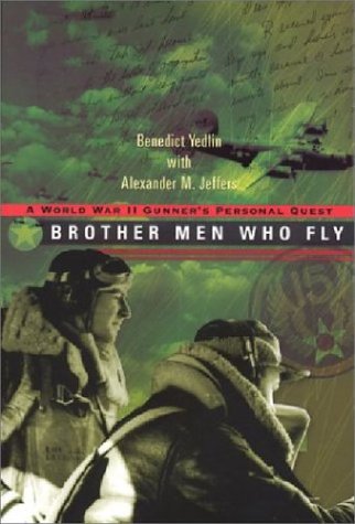 9780967533315: Brother Men Who Fly: A World War II Gunner's Personal Quest