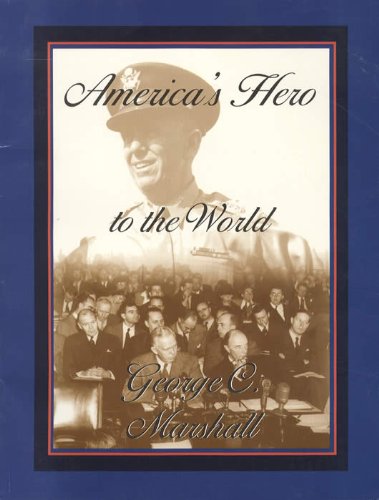 Beispielbild fr America's Hero to the World, George C. Marshall zum Verkauf von Wonder Book