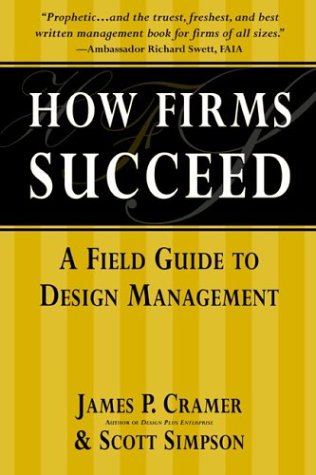 How Firms Succeed: A Field Guide to Design Management (9780967547787) by Cramer, James P.; Simpson, Scott