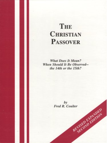 Beispielbild fr The Christian Passover: What Does It Mean? When Should It Be Observed--the 14th or the 15th? Second Edition zum Verkauf von The Book Spot