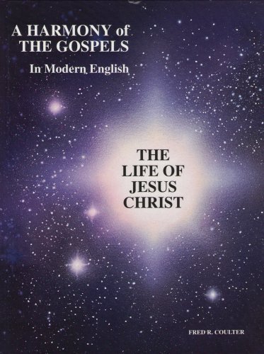 Beispielbild fr A Harmony of The Gospels In Modern English: The Life of Jesus Christ zum Verkauf von Books From California