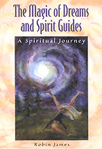 The Magic of Dreams and Spirit Guides (9780967548401) by Robin James