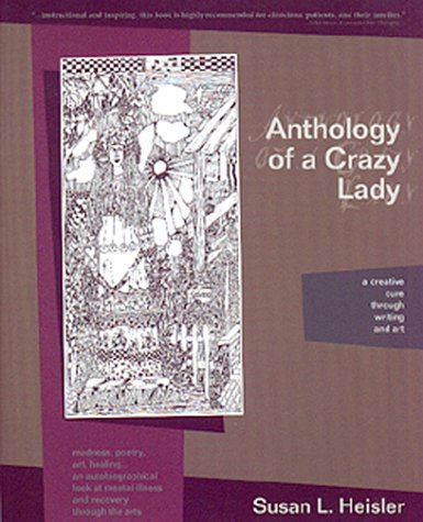 Anthology of a Crazy Lady: A Creative Cure Through Writing & Art