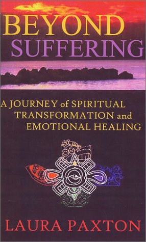 Imagen de archivo de Beyond Suffering. A Journey of Spiritual Transformation and Emotional Healing. a la venta por Lawrence Jones Books