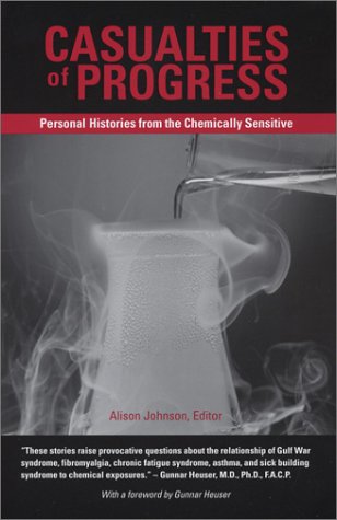 Casualties of Progress: Personal Histories from the Chemically Sensitive (9780967561905) by Johnson, Alison