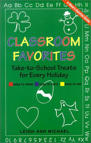 Beispielbild fr Classroom Favorites: Take-to-School Treats for Every Holiday zum Verkauf von Wonder Book