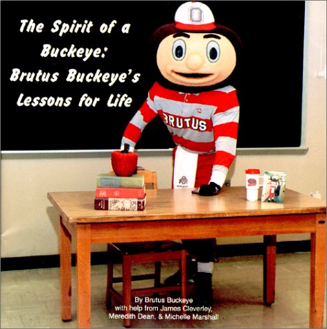 Stock image for The Spirit of a Buckeye : Brutus Buckeye's Lessons for Life for sale by Half Price Books Inc.
