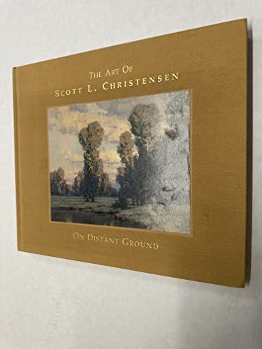 On Distant Ground: the Art of Scott L. Christensen (9780967570808) by Ferguson, Gary; Christensen, Scott L.