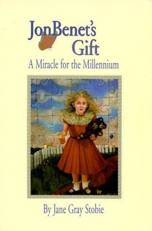 9780967572017: JonBenet's Gift: A Miracle for the Millennium