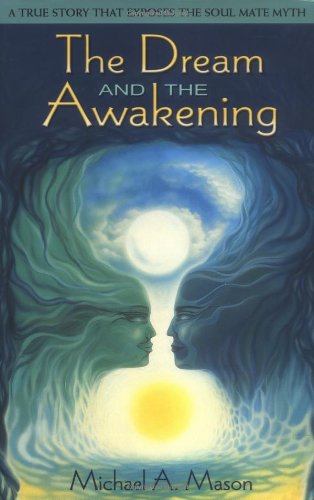 Stock image for The Dream and the Awakening: A True Story That Exposes the Soul Mate Myth for sale by Wonder Book